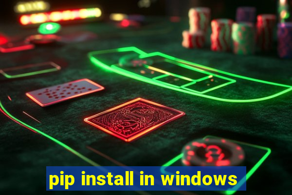 pip install in windows